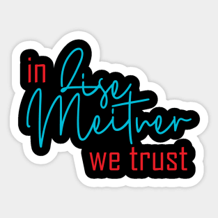 In science we trust (women in science) Sticker